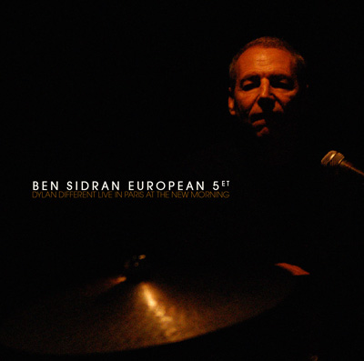 Ben SIDRAN EUROPEAN 5TET : "Dylan different - live at the New Morning"