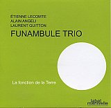 FUNAMBULE TRIO : "La fonction de la Terre"