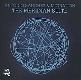 Antonio SANCHEZ & MIGRATION : "The Meridian Suite"
