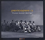 PERISCOPES+1 : "These Human Beings"