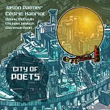 Jason PALMER – Cédric HANRIOT : "City Of Poets"