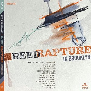 Ivo Perelman , Reed Rapture in Brooklyn 