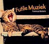 Fiorenzo Bodrato : "Futile Muziek" 