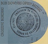 Bob Downes Open Music : “Crossing Borders"