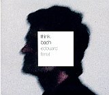 Édouard FERLET : "Think Bach"
