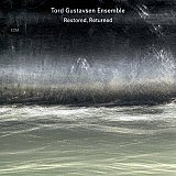 Tord GUSTAVSEN ENSEMBLE : "Restored, Returned"