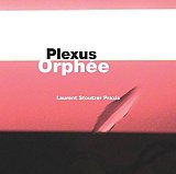 Laurent STOUTZER Praxis : "Plexus Orphée"
