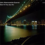 John ABERCROMBIE Quartet : "Wait Till You See her"
