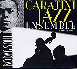 CARATINI JAZZ ENSEMBLE : "Body and Soul"