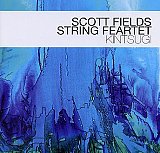 Scott FIELDS STRING FEARTET : "Kintsugi"