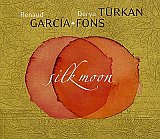 Renaud GARCIA-FONS – Derya TÜRKAN : "Silk Moon"