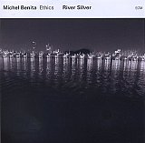 Michel BENITA & ETHICS : "River Silver"
