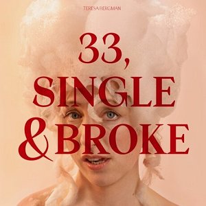 Teresa Bergman . 33, Single & Broke