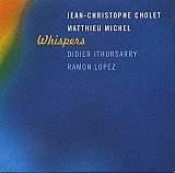 Jean-Christophe CHOLET – Matthieu MICHEL : "Whispers"