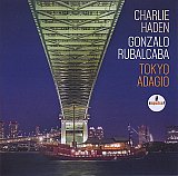 Charlie HADEN – Gonzalo RUBALCABA : "Tokyo Adagio"