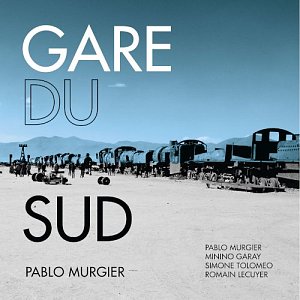 Pablo Murgier Ensemble . Gare du Sud