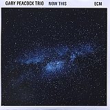 Gary PEACOCK Trio : "Now This"