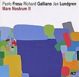 Paolo FRESU – Richard GALLIANO – Jan LUNDGREN : "Mare Nostrum II"