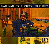 Matt LAVELLE's 12 HOUSES : "Solidarity"