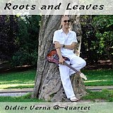 Didier VERNA @-Quartet : "Roots & Leaves"