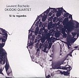Laurent ROCHELLE OKIDOKI Quartet : "Si tu regardes"