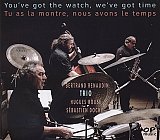 Bertrand RENAUDIN Trio : "You've got the watch, we've got time / Tu as la montre, nous avons le temps"