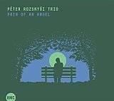 Péter ROZSNYÓI Trio : "Pain of an Angel"