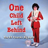 THE ED PALLERMO BIG BAND : " One Child left Behind"