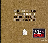 René BOTTLANG – Barre PHILLIPS – Christian LÉTÉ : "Teatro Museo"