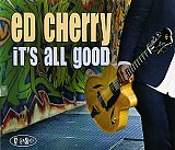Ed CHERRY : "It's All Good"