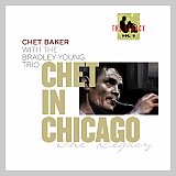 Chet BAKER with the Bradley Young trio : "Chet in Chicago"