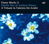 Danilo REA : "Piano Works X - A tribute to Fabrizio de André"