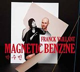 Franck VAILLANT : "Magnetic Benzine"