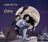 Linda OH Trio : "Entry"