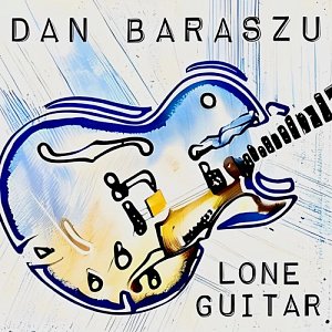 DAN BARASZU, album Lone Guitar, Blue Canoe records 2024