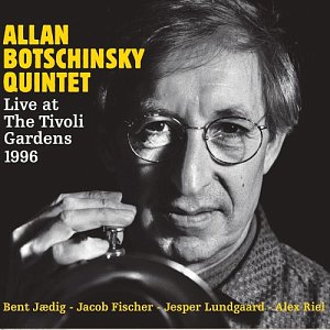 Allan Botschinsky Quintet : "Live At The Tivoli Gardens, 1996"