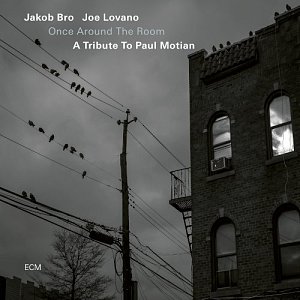 Jakob Bro - Joe Lovano . Once Around the Room - A Tribute to Paul Motian