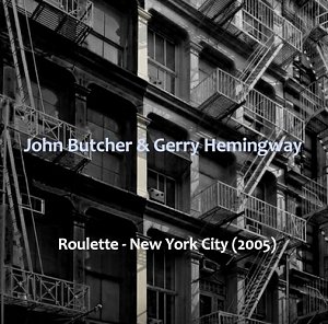 John Butcher & Gerry Hemingway, Roulette - New York City (2005), Auricle records 2023