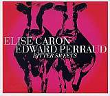 Élise CARON – Edward PERRAUD : "Bitter Sweets"Quark Records QR0210630 / L'Autre Distribution