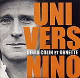 Denis COLIN & ORNETTE : "Univers Nino"