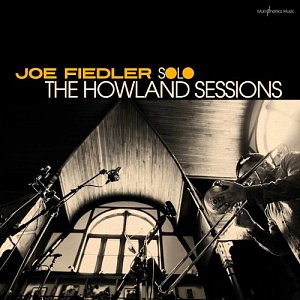 Joe Fiedler . The Howland Sessions