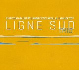 Christian GAUBERT – André CECCARELLI – Jannick TOP : "Ligne Sud Trio"