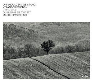 David Linx – Guillaume De Chassy – Matteo Pastorino . On Shoulders We Stand