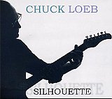Chuck LOEB : "Silhouette"