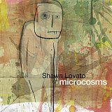 Shawn Lovato : "Microcosms"