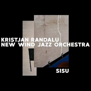 Kristjan Randalu - New Wind Jazz Orchestra : "Sisu"