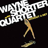 Wayne SHORTER Quartet : "Without a Net"