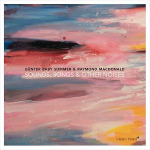 Günter Baby Sommer & Raymond MacDonald . Sounds, Songs & Other Noises