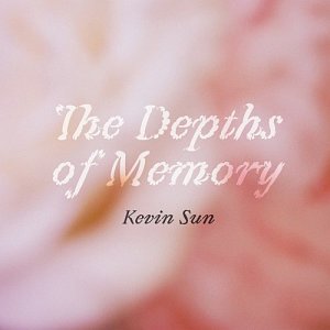 Kevin Sun . The Depths of Memory