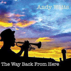 ANDY WATTS, album The Way Back From Here - autoproduction 2024